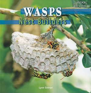 Wasps: Nest Builders de Lynn George