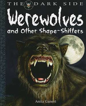 Werewolves and Other Shape-Shifters de ANITA GANERI