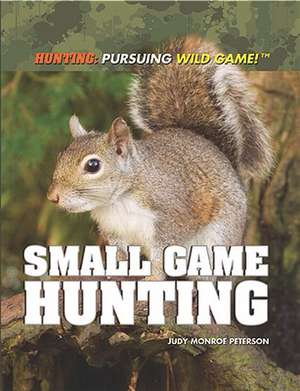 Small Game Hunting de Judy Monroe Peterson