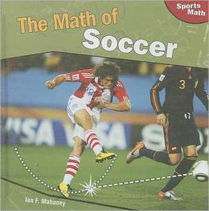 The Math of Soccer de Ian F. Mahaney