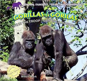 Gorillas/Gorilas: Life in the Troop/Vida En La Manada de Willow Clark