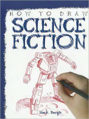 How to Draw Science Fiction de Mark Bergin