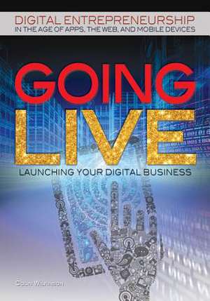 Going Live: Launching Your Digital Business de Colin Wilkinson