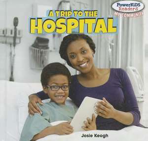 A Trip to the Hospital de Josie Keogh