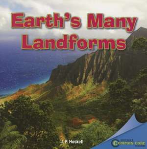 Earth's Many Landforms de J P Haskell