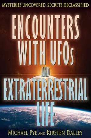 Encounters with UFOs and Extraterrestrial Life de Michael Pye