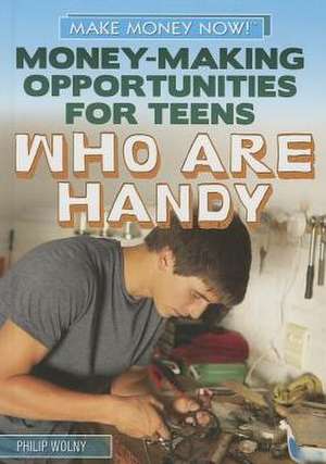 Money-Making Opportunities for Teens Who Are Handy de Philip Wolny