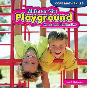 Math on the Playground: Area and Perimeter de Ian F. Mahaney