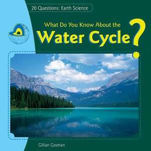 What Do You Know about the Water Cycle? de Gillian Gosman