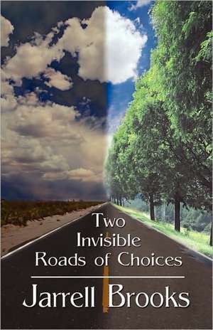 Two Invisible Roads of Choices de Jarrell Brooks