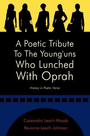 A Poetic Tribute to the Young'uns Who Lunched with Oprah de Revonne Leach-Woods