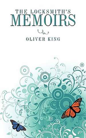 The Locksmith's Memoirs de Oliver King