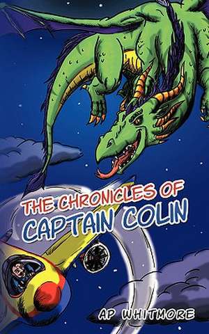 The Chronicles of Captain Colin de Ap Whitmore