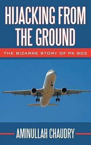 Hijacking from the Ground de Aminullah Chaudry