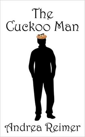 The Cuckoo Man de Andrea Reimer