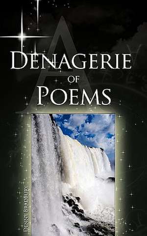 A Denagerie of Poems de Denny Bradbury