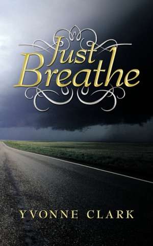 Just Breathe de Yvonne Clark