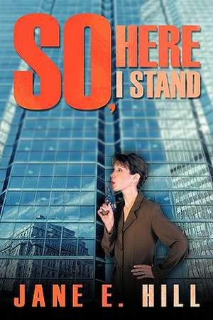 So, Here I Stand de Jane E. Hill