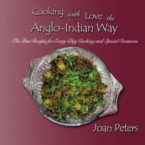 Cooking with Love the Anglo-Indian Way de Joan Peters