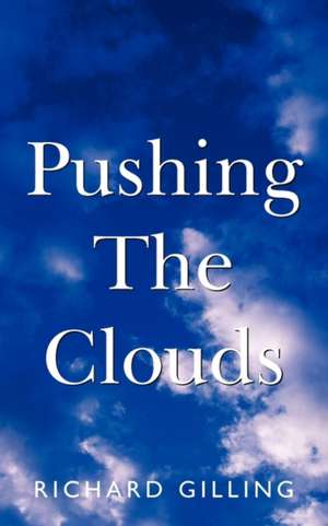 Pushing the Clouds de Richard Gilling