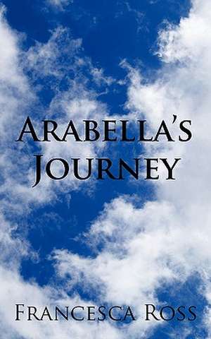 Arabella's Journey de Francesca Ross