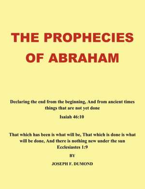 The Prophecies of Abraham de Joseph F. Dumond