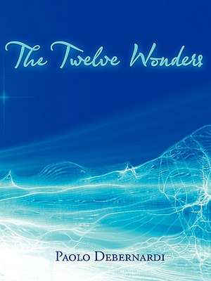 The Twelve Wonders de Paolo Debernardi