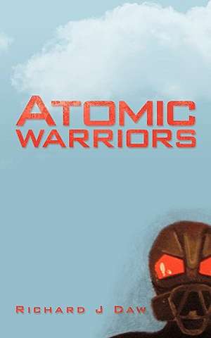 Atomic Warriors de Richard J. Daw