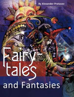 Fairy-Tales and Fantasies de Alexander Protasov