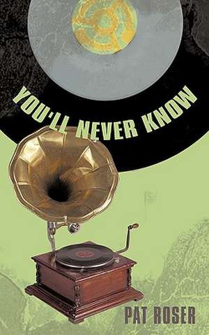 You'll Never Know de Pat Roser