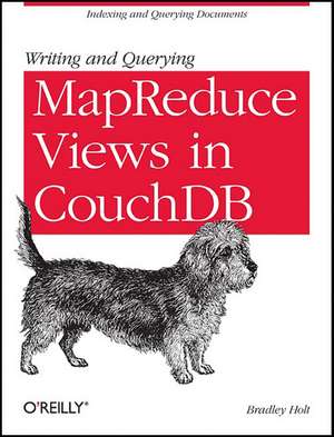 Writing and Querying MapReduce Views in CouchDB de Bradley Holt