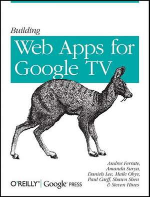 Building Web Apps for Google TV de Andres Ferrate