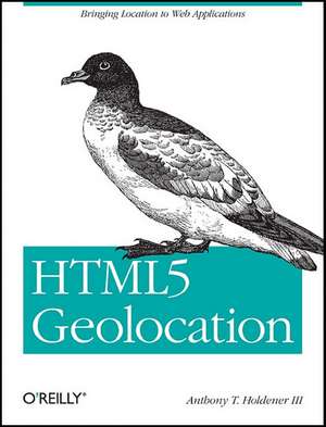 HTML5 Geolocation de Anthony T. Holdener Iii