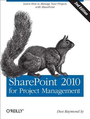 SharePoint 2010 for Project Management de Dux Raymond Sy