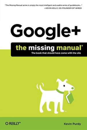 Google+: The Missing Manual de Kevin Purdy