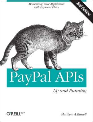 PayPal APIs – Up and Running 2e de Matthew A. Russell