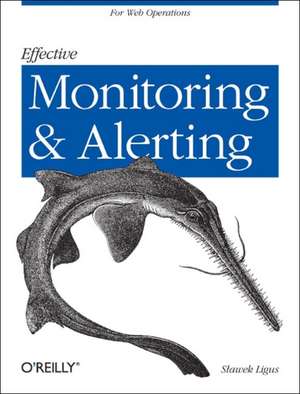 Effective Monitoring and Alerting de Slawek Ligus