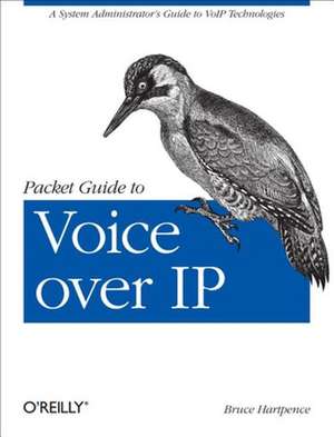 Packet Guide to Voice Over IP de Bruce Hartpence