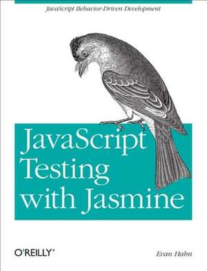 JavaScript Testing with Jasmine de Evan Hahn