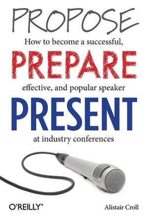 Propose, Prepare, Present de Alistair Croll