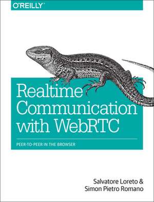 Real–Time Communication with WebRTC de Salvatore Loreto