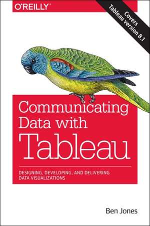 Communicating Data with Tableau de Ben Jones