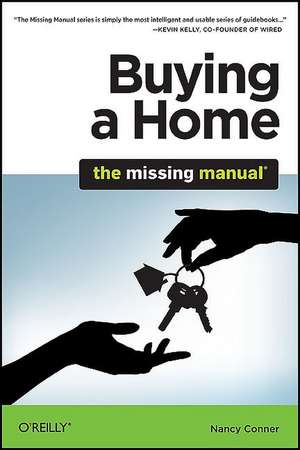 Buying a Home: The Missing Manual de Nancy Conner