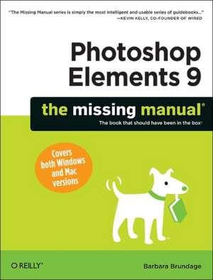 Photoshop Elements 9: The Missing Manual de Barbara Brundage