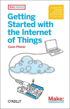 Getting Started with the Internet of Things de Cuno Pfister