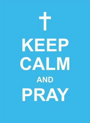 Keep Calm and Pray de Andrews McMeel Publishing