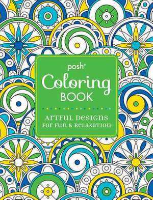 Posh Adult Coloring Book: Artful Designs for Fun and Relaxation de Andrews McMeel Publishing LLC