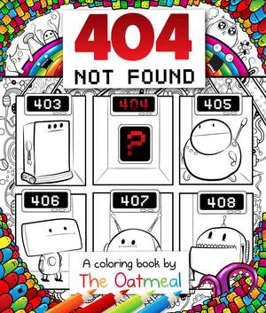 404 Not Found: A Coloring Book by The Oatmeal de The Oatmeal