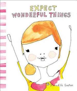 Expect Wonderful Things de Meredith Gaston