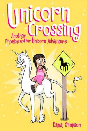 Unicorn Crossing: Another Phoebe and Her Unicorn Adventure de Dana Simpson